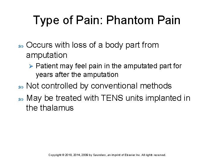 Type of Pain: Phantom Pain Occurs with loss of a body part from amputation