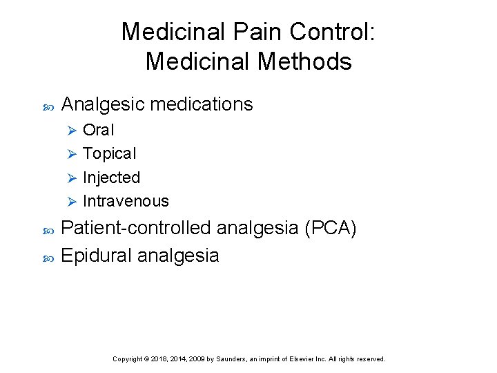 Medicinal Pain Control: Medicinal Methods Analgesic medications Oral Ø Topical Ø Injected Ø Intravenous