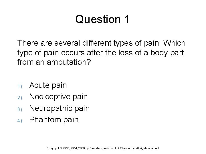 Question 1 There are several different types of pain. Which type of pain occurs
