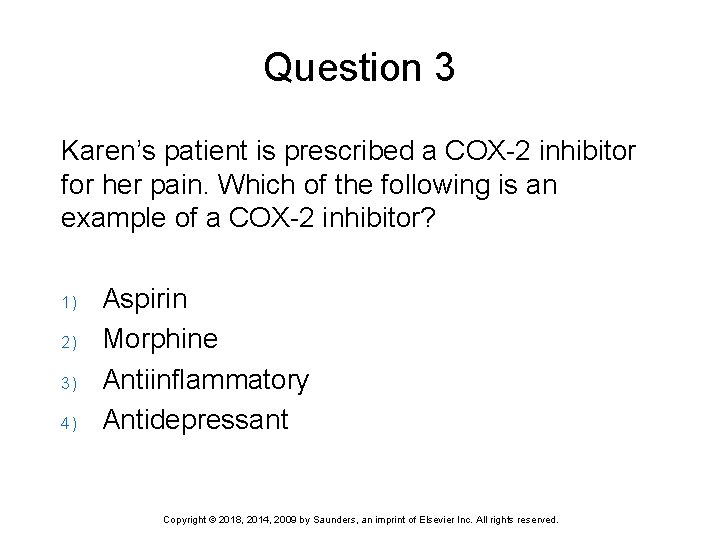Question 3 Karen’s patient is prescribed a COX-2 inhibitor for her pain. Which of
