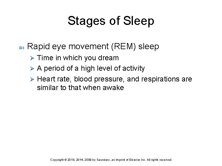 Stages of Sleep Rapid eye movement (REM) sleep Time in which you dream Ø