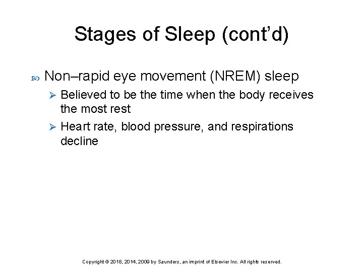 Stages of Sleep (cont’d) Non–rapid eye movement (NREM) sleep Believed to be the time