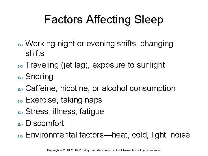 Factors Affecting Sleep Working night or evening shifts, changing shifts Traveling (jet lag), exposure