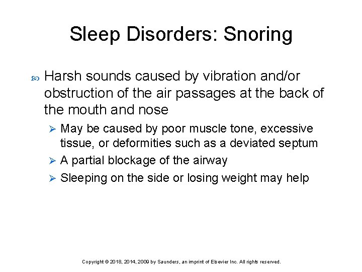 Sleep Disorders: Snoring Harsh sounds caused by vibration and/or obstruction of the air passages