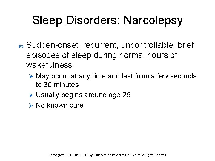 Sleep Disorders: Narcolepsy Sudden-onset, recurrent, uncontrollable, brief episodes of sleep during normal hours of