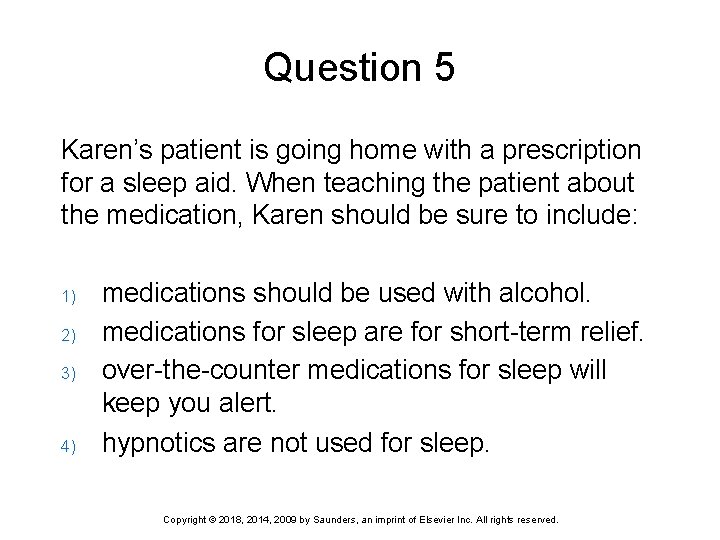 Question 5 Karen’s patient is going home with a prescription for a sleep aid.