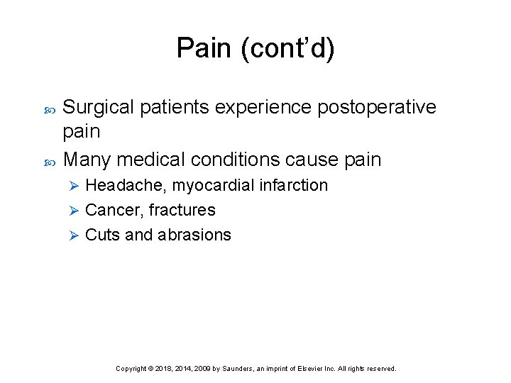 Pain (cont’d) Surgical patients experience postoperative pain Many medical conditions cause pain Headache, myocardial