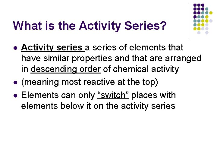 What is the Activity Series? l l l Activity series a series of elements