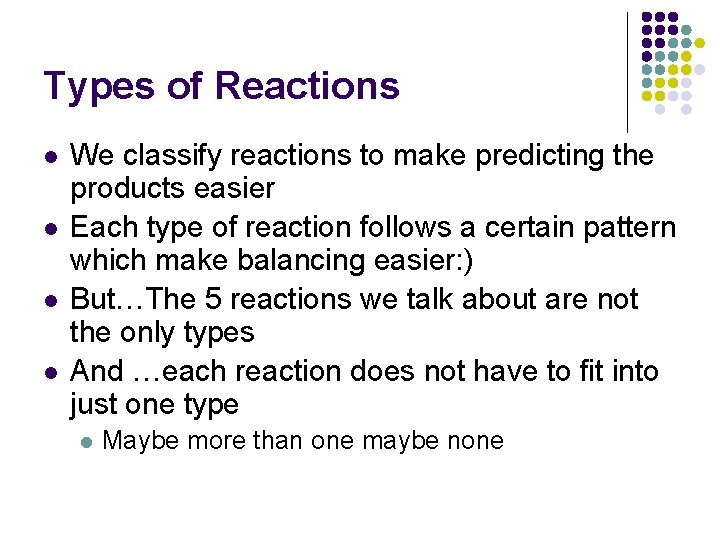 Types of Reactions l l We classify reactions to make predicting the products easier