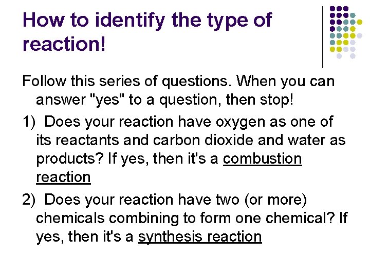 How to identify the type of reaction! Follow this series of questions. When you