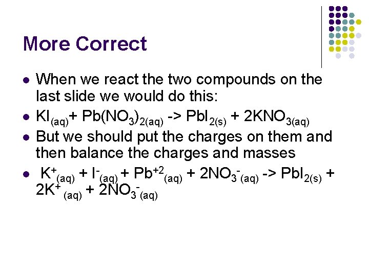 More Correct l l When we react the two compounds on the last slide