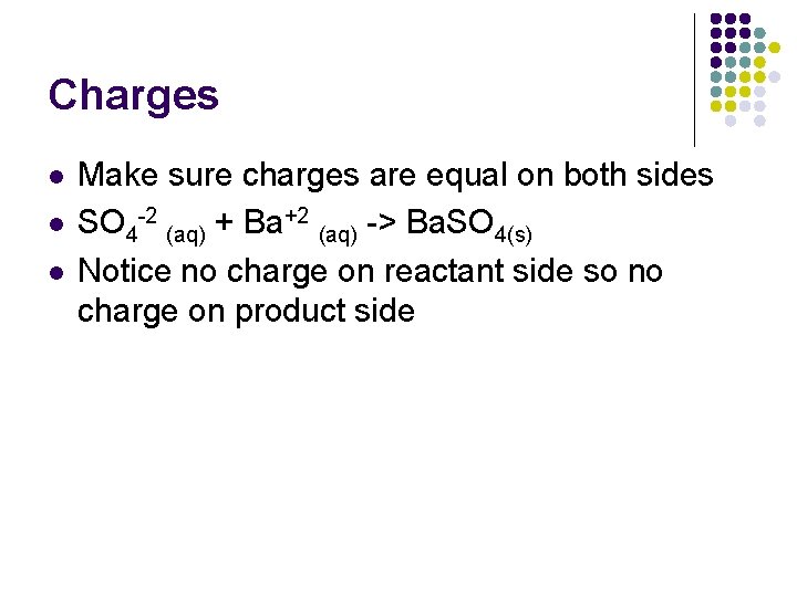 Charges l l l Make sure charges are equal on both sides SO 4