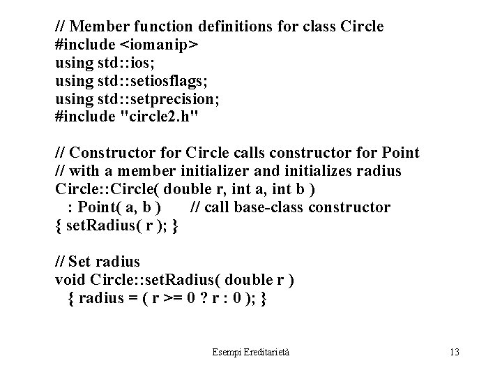 // Member function definitions for class Circle #include <iomanip> using std: : ios; using