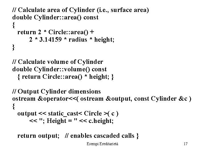 // Calculate area of Cylinder (i. e. , surface area) double Cylinder: : area()