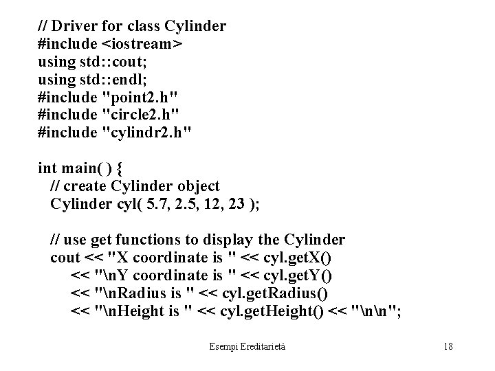 // Driver for class Cylinder #include <iostream> using std: : cout; using std: :