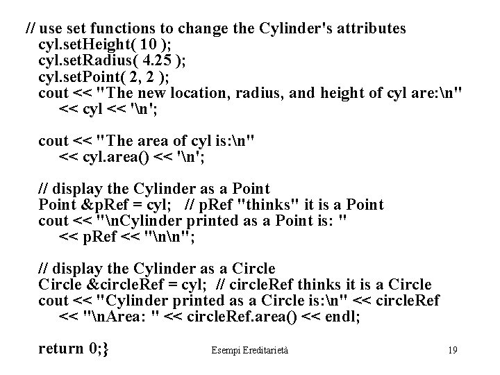 // use set functions to change the Cylinder's attributes cyl. set. Height( 10 );