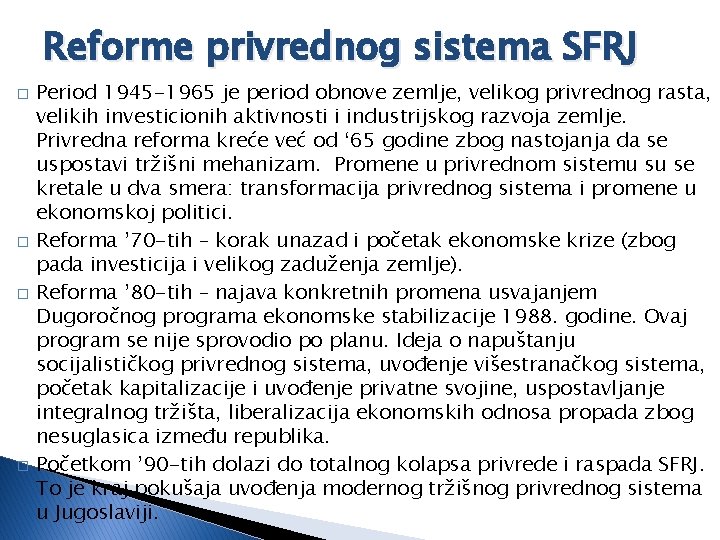 Reforme privrednog sistema SFRJ � � Period 1945 -1965 je period obnove zemlje, velikog