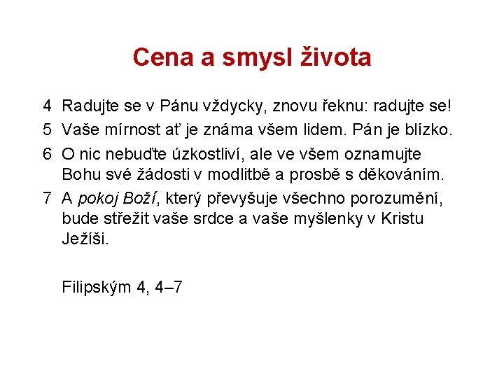 Cena a smysl života 4 Radujte se v Pánu vždycky, znovu řeknu: radujte se!