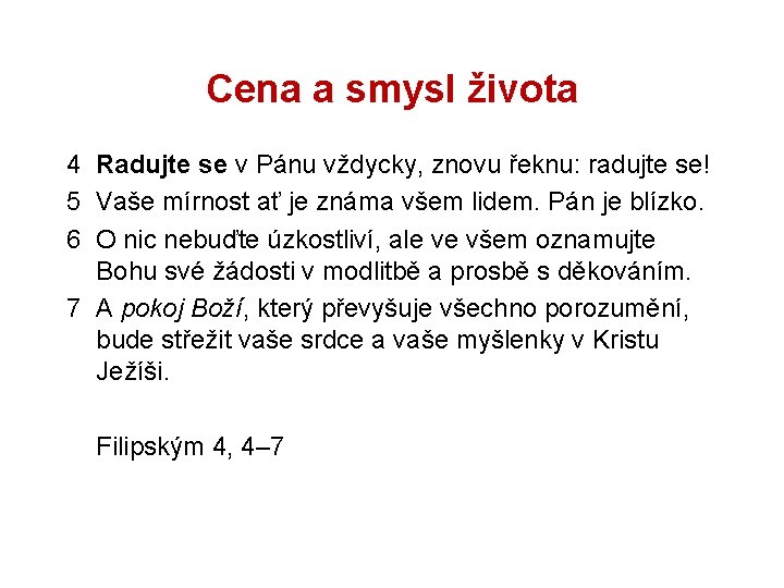 Cena a smysl života 4 Radujte se v Pánu vždycky, znovu řeknu: radujte se!