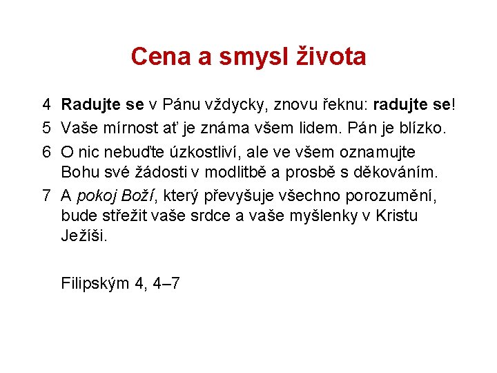 Cena a smysl života 4 Radujte se v Pánu vždycky, znovu řeknu: radujte se!