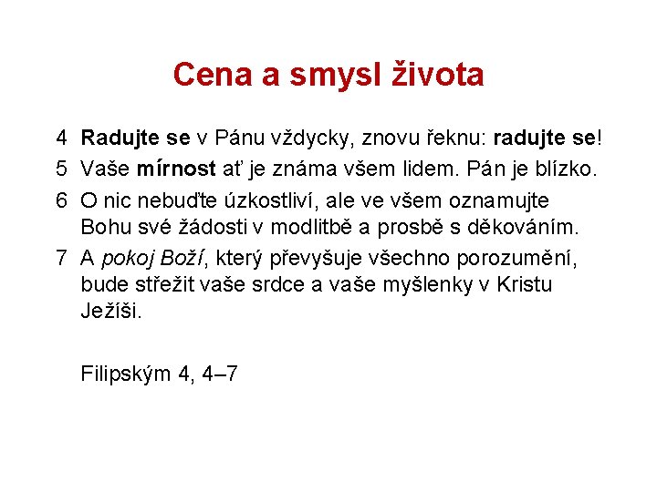 Cena a smysl života 4 Radujte se v Pánu vždycky, znovu řeknu: radujte se!