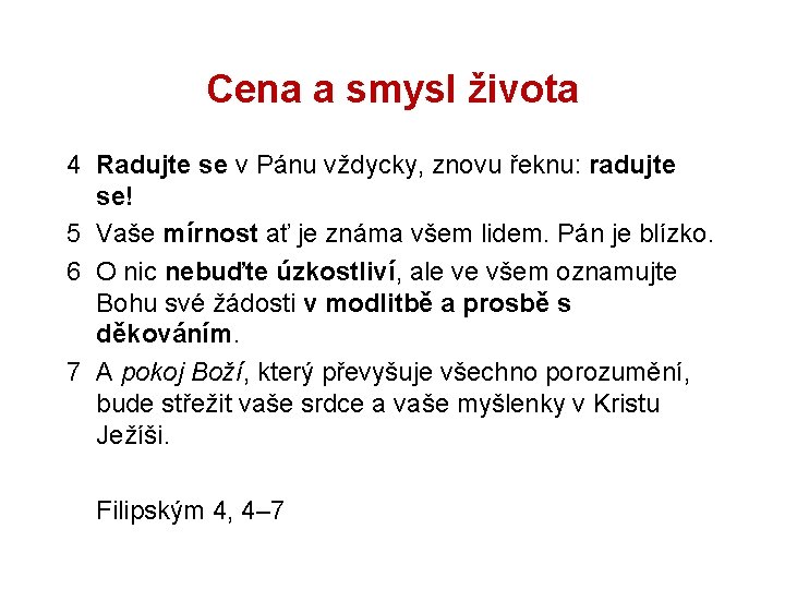 Cena a smysl života 4 Radujte se v Pánu vždycky, znovu řeknu: radujte se!