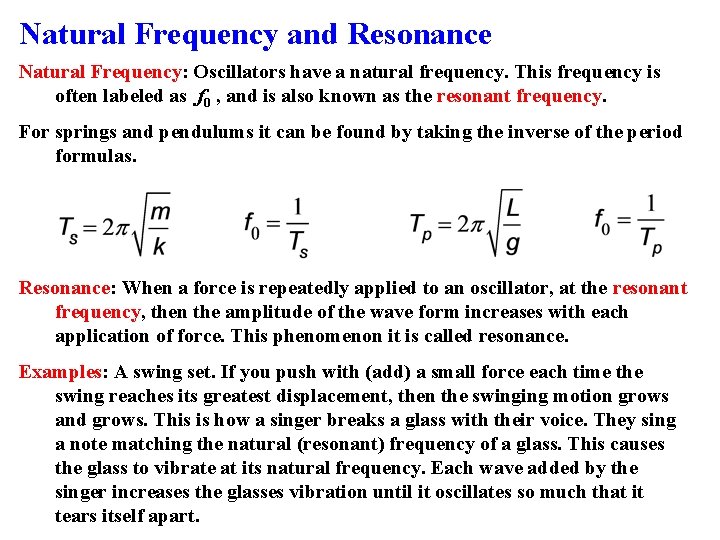 Natural Frequency and Resonance Natural Frequency: Oscillators have a natural frequency. This frequency is