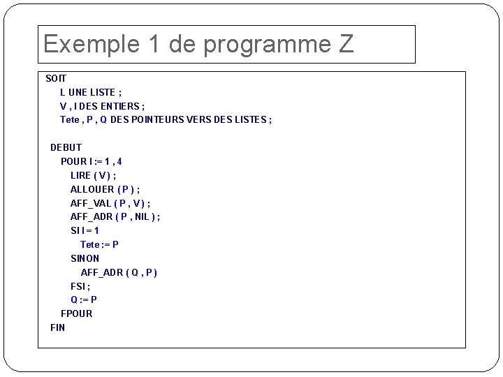 Exemple 1 de programme Z SOIT L UNE LISTE ; V , I DES