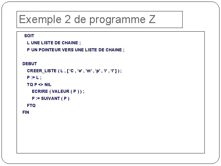 Exemple 2 de programme Z SOIT L UNE LISTE DE CHAINE ; P UN