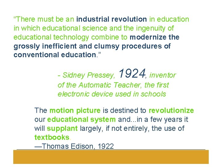 “There must be an industrial revolution in education in which educational science and the