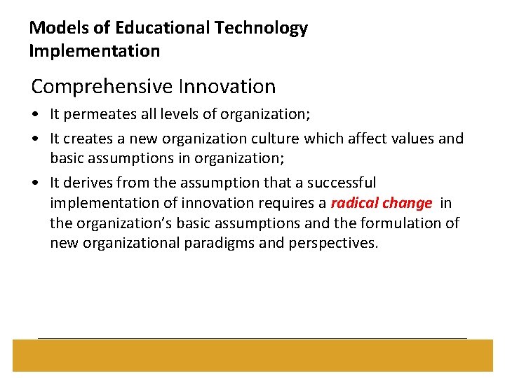 Models of Educational Technology Implementation Comprehensive Innovation • It permeates all levels of organization;