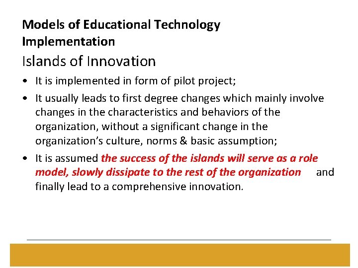 Models of Educational Technology Implementation Islands of Innovation • It is implemented in form