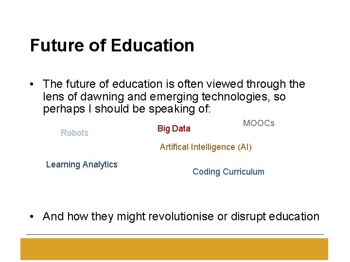 Future of Education • The future of education is often viewed through the lens