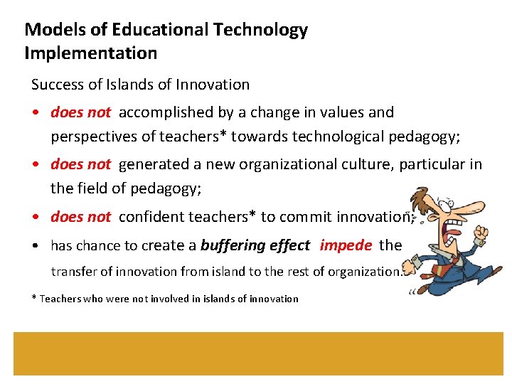 Models of Educational Technology Implementation Success of Islands of Innovation • does not accomplished