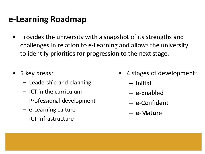 e-Learning Roadmap • Provides the university with a snapshot of its strengths and challenges