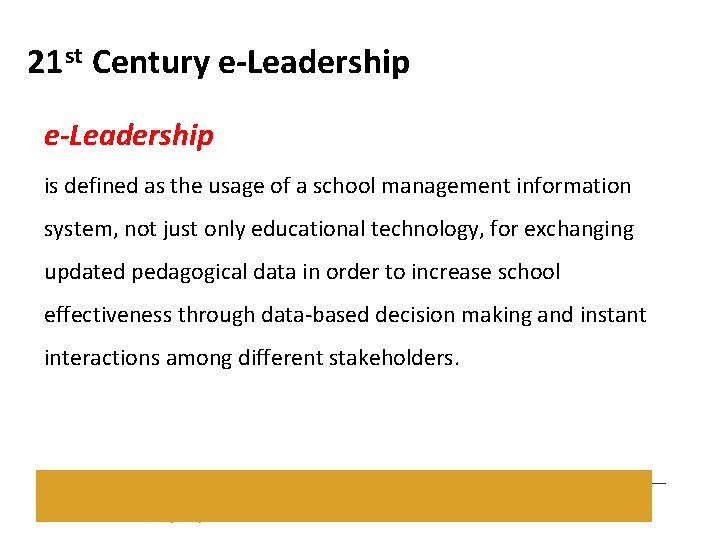 21 st Century e-Leadership is defined as the usage of a school management information