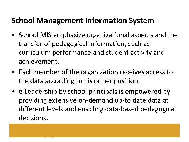 School Management Information System • School MIS emphasize organizational aspects and the transfer of