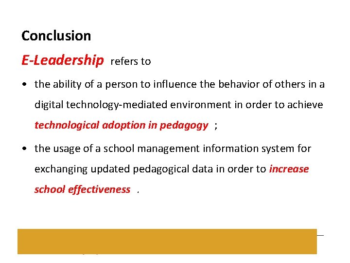 Conclusion E-Leadership refers to • the ability of a person to influence the behavior