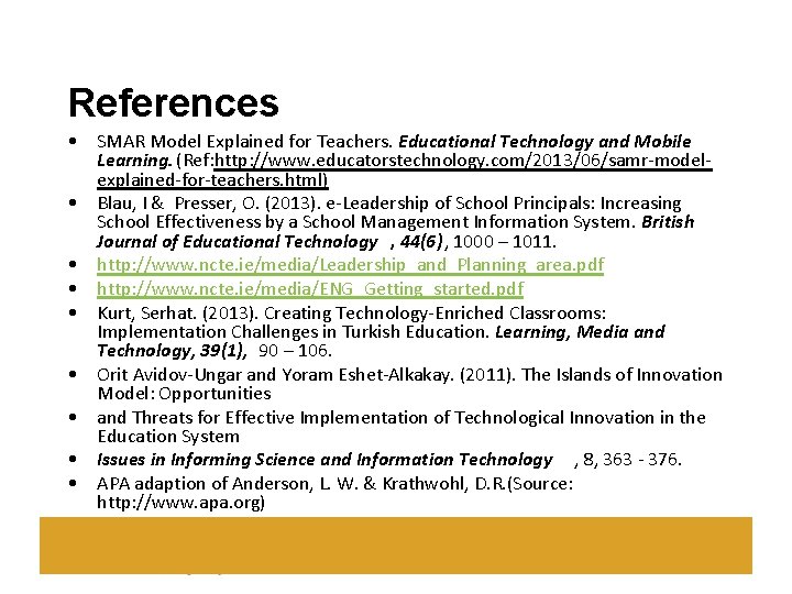 References • SMAR Model Explained for Teachers. Educational Technology and Mobile Learning. (Ref: http: