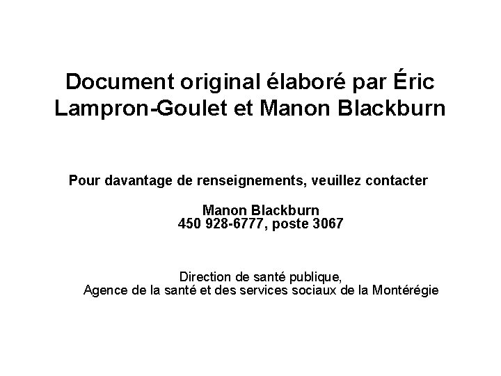 Document original élaboré par Éric Lampron-Goulet et Manon Blackburn Pour davantage de renseignements, veuillez