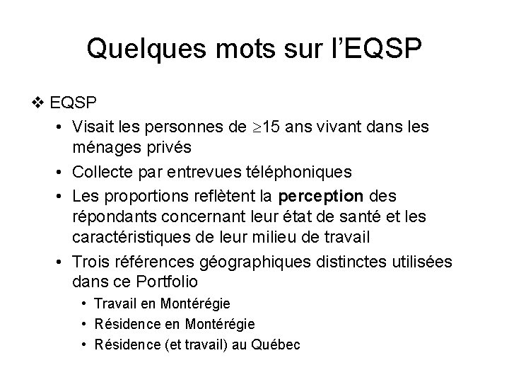 Quelques mots sur l’EQSP v EQSP • Visait les personnes de 15 ans vivant