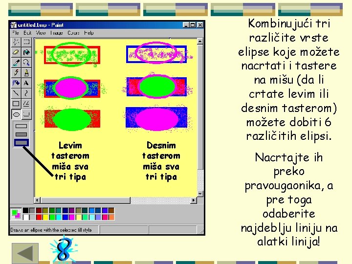 Levim tasterom miša sva tri tipa Desnim tasterom miša sva tri tipa Kombinujući tri