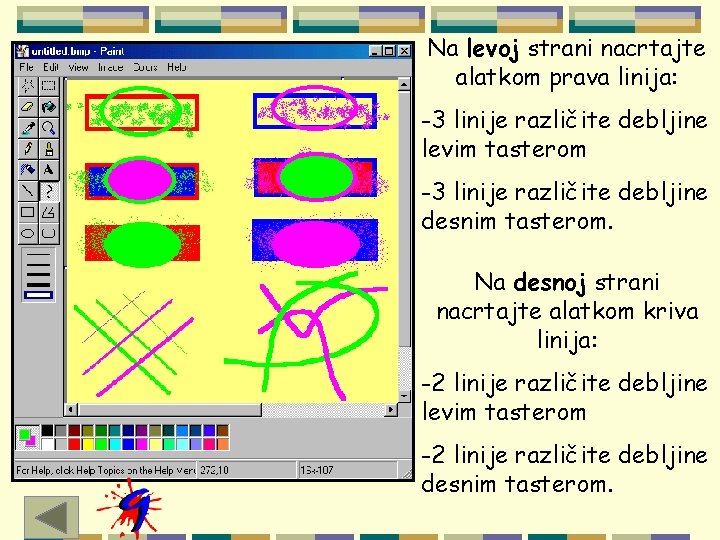 Na levoj strani nacrtajte alatkom prava linija: -3 linije različite debljine levim tasterom -3