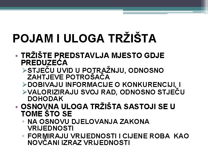 POJAM I ULOGA TRŽIŠTA • TRŽIŠTE PREDSTAVLJA MJESTO GDJE PREDUZEĆA ØSTJEČU UVID U POTRAŽNJU,