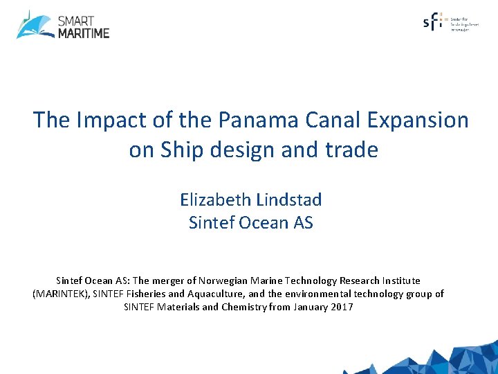 The Impact of the Panama Canal Expansion on Ship design and trade Elizabeth Lindstad