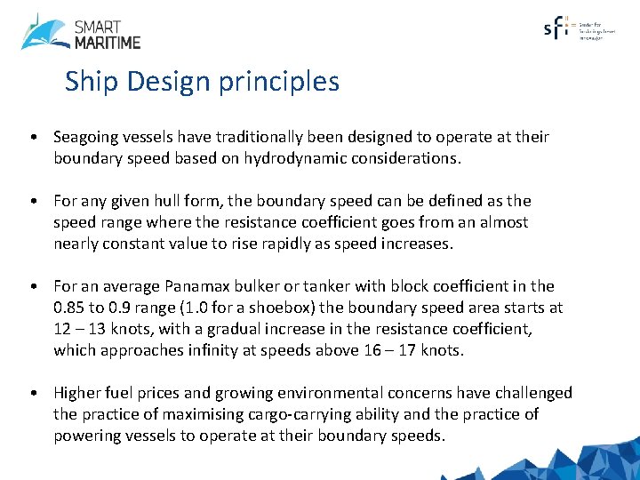 Ship Design principles • Seagoing vessels have traditionally been designed to operate at their