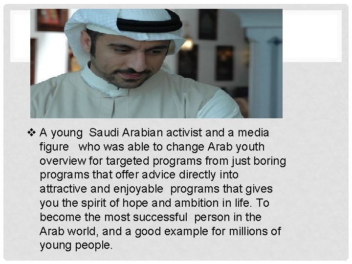 v A young Saudi Arabian activist and a media figure who was able to