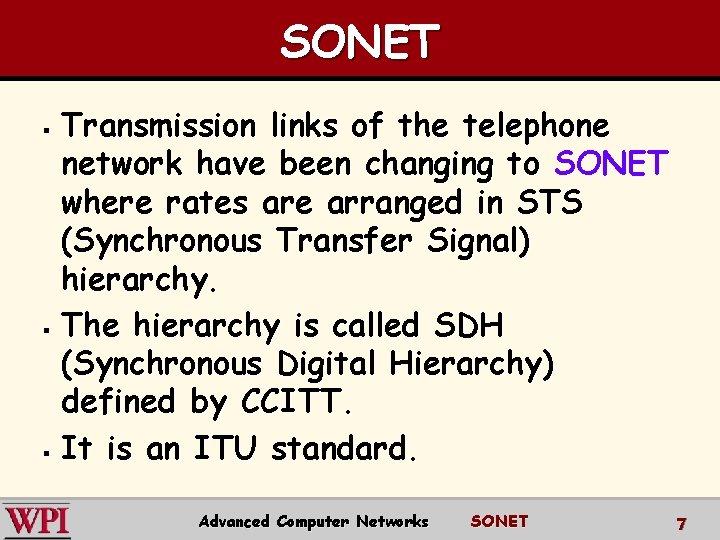 SONET Transmission links of the telephone network have been changing to SONET where rates SONET Transmission links of the telephone network have been changing to SONET where rates