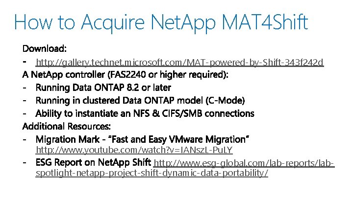 How to Acquire Net. App MAT 4 Shift http: //gallery. technet. microsoft. com/MAT-powered-by-Shift-343 f