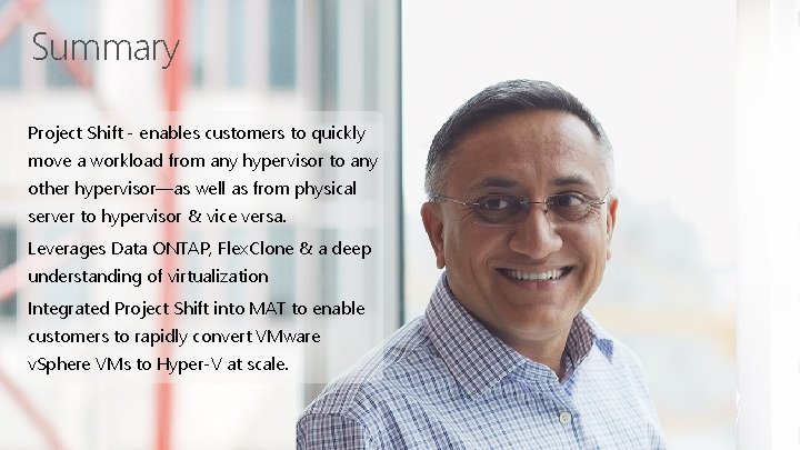 Summary Project Shift - enables customers to quickly move a workload from any hypervisor